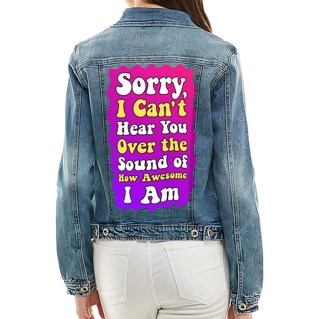 Sorry I Can't Hear You Ladies Casual Denim Jacket - Sarcastic Women's Denim Jacket - Funny Denim Jacket - MRSLM