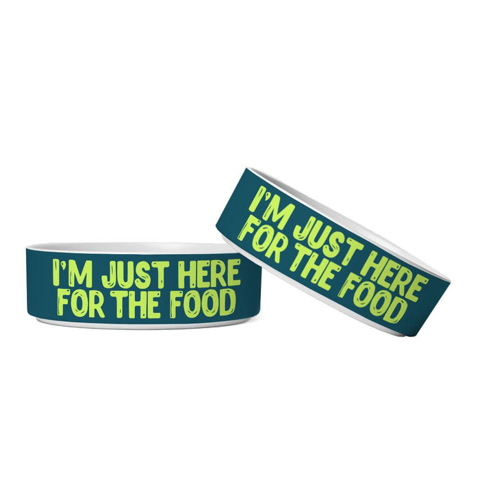 I'm Just Here for the Food Pet Bowl - Funny Design Dog Bowl - Best Print Pet Food Bowl - MRSLM