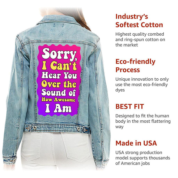 Sorry I Can't Hear You Ladies Casual Denim Jacket - Sarcastic Women's Denim Jacket - Funny Denim Jacket - MRSLM