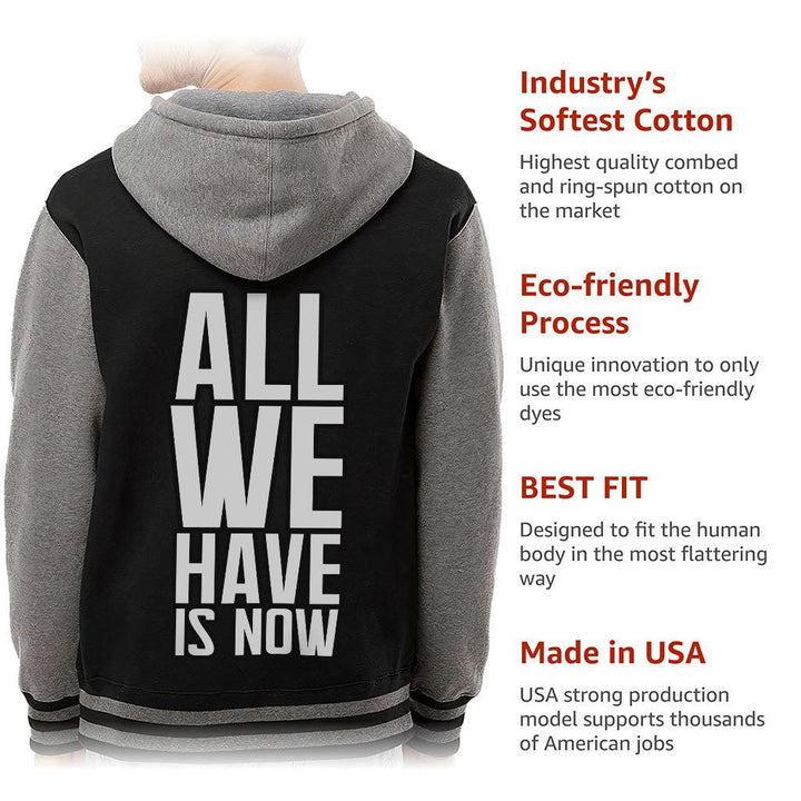 All We Have Is Now Varsity Hoodie - Best Design Zip Hoodie - Cool Saying Hooded Sweatshirt - MRSLM